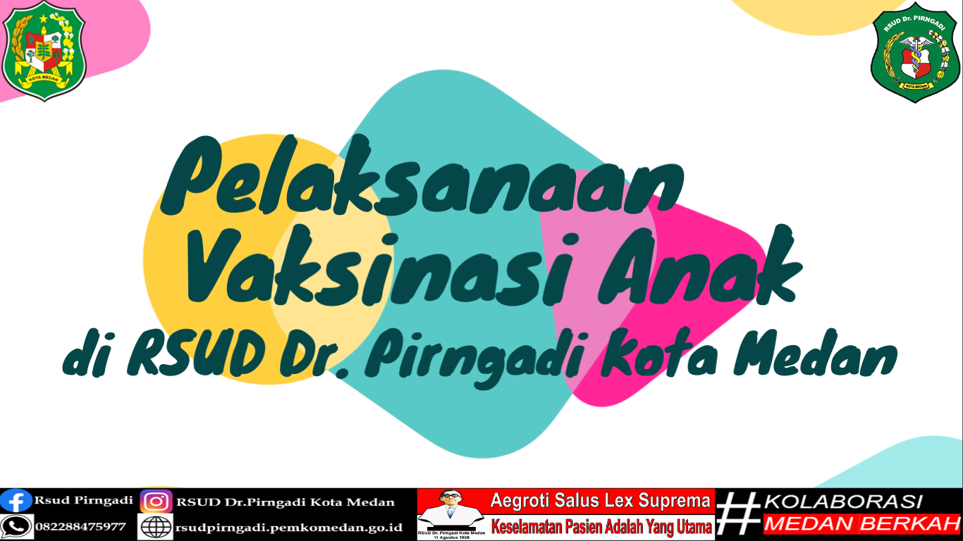 Kegiatan Vaksinasi Untuk Anak Usia 6-11 Tahun di RSUD Dr. Pirngadi Kota Medan